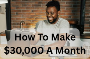 How To Make 30,000 A Month - featured image